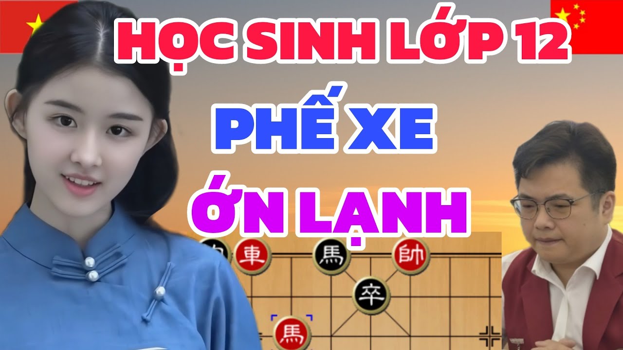 Cờ tướng - Tuyệt vời EM GÁI VIỆT phế xe, trận CHUNG KẾT ai cũng muốn xem