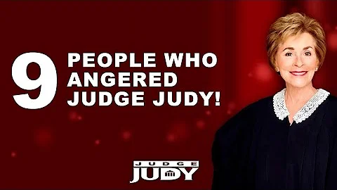 9 PEOPLE WHO ANGERED JUDGE JUDY!