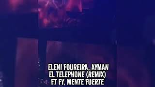 Eleni Foureira, Ayman - El Telephone (Remix) ft. FY, Mente Fuerte (Ακυκλοφόρητο) Έρχεται... Resimi