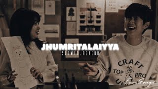 JHUMRITALAIYYA - Arijit Singh Slowed And Reverb Lofi Mix