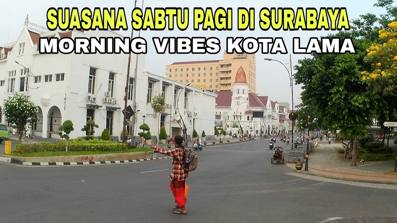 UPDATE TERKINI KOTA LAMA SURABAYA SABTU PAGI