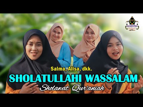 SHOLATULLAHI WASSALAM (Sholawat Qur'aniah) Cover by SALMA & ALISA dkk