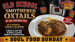 Quick & Easy Way To Make A Classic Meal/OLD SCHOOL SMOTHERED OXTAILS (INSTANT POT) SOUL FOOD SUNDAY