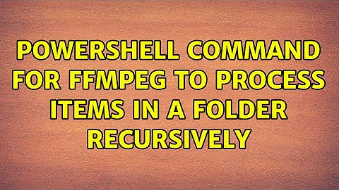 PowerShell command for ffmpeg to process items in a folder recursively
