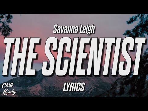 Savanna Leigh - The Scientist (Lyrics)