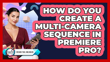 How Do You Create A Multi-camera Sequence In Premiere Pro? - Design Tool Unlocked
