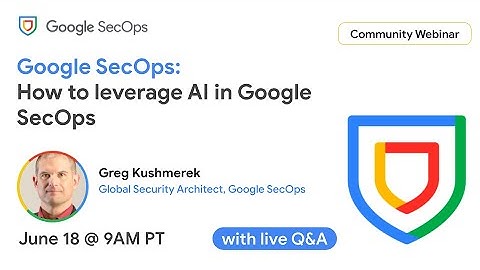 Google SecOps: How to leverage AI in Google SecOps
