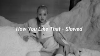 How You Like That - Slowed | Kpop Sever