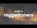 Anuel AA - Reggaetonera (Letra / Lyrics)