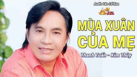 Tân Cổ Xưa | MÙA XUÂN CỦA MẸ | Thanh Tuấn - Kim Thủy | Cổ Nhạc Quê Hương