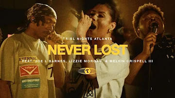 Never Lost (feat. Joe L Barnes, Lizzie Morgan & Melvin Crispell III) | TRIBL | Maverick City Music