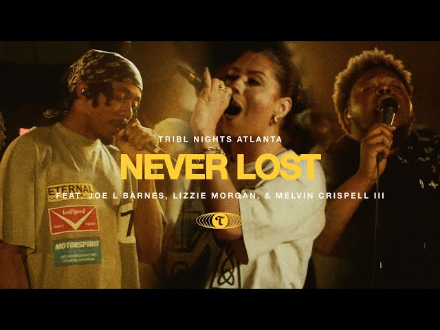 Never Lost (feat. Joe L Barnes, Lizzie Morgan & Melvin Crispell III) | TRIBL | Maverick City Music class=