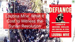 Defiance | Loubna Mrie | Syrian Civil War | Assad Regime | Alawite | Arab Spring | Syrian Revolution