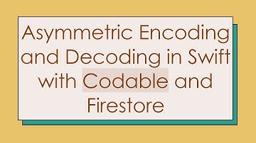 Asymmetric Encoding and Decoding in Swift with Codable and Firestore