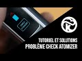 Problme check atomizer  tutoriel et solutions