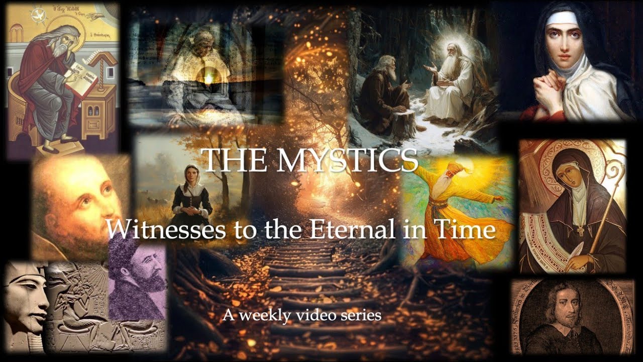 New Series! THE MYSTICS: Witnesses to the Eternal in Time