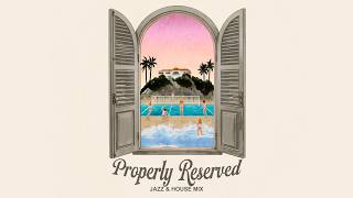 Properly Reserved  Summer Chill House U0026 Jazz Mix  Soft Breeze Salt Air U0026 Sunset Lounge Grooves