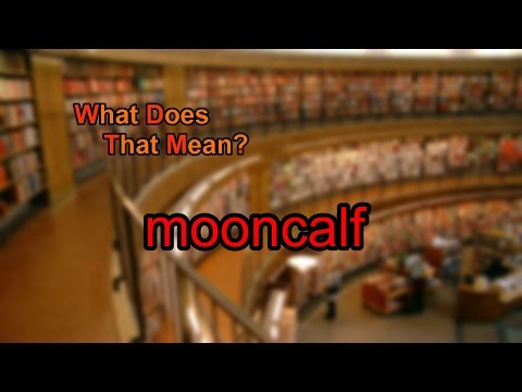 فيديو: ماذا يعني mooncalf؟
