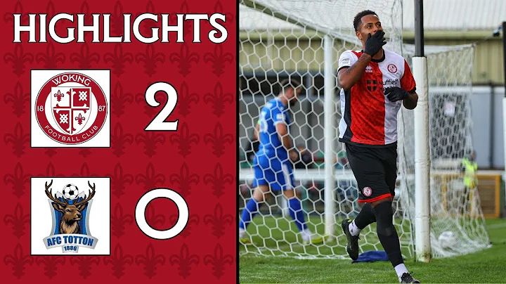 Woking 2-0 AFC Totton | Match Highlights