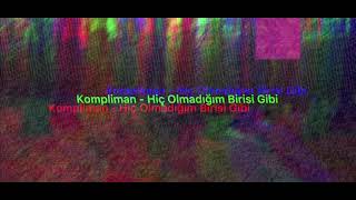 Kompliman - Hiç Olmadığım Birisi Gibi Prod Ali Alkumru 