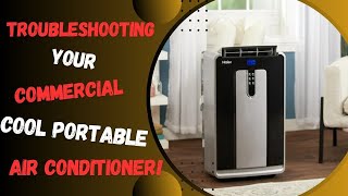 Troubleshooting Your Commercial Cool Portable Air Conditioner!