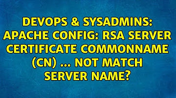 Apache Config: RSA server certificate CommonName (CN) ... NOT match server name?