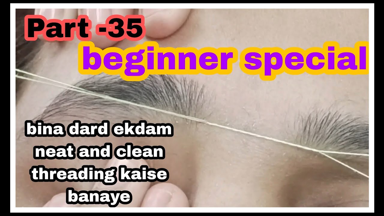 Eyebrow threading part no.35Bina dard neat and clean threading kaise