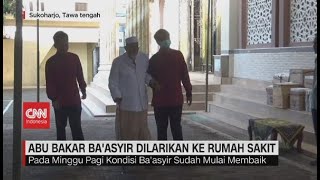 Abu Bakar Ba'asyir Dilarikan Ke Rumah Sakit