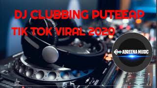 DJ TIK TOK VIRAL 2020 - DJ CLUBBING PUTTEAP
