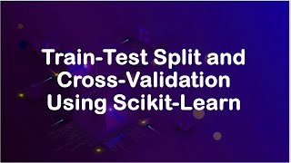 Train-Test Split and Cross-Validation, sklearn.model_selection, cross_val_score, and cross_validate