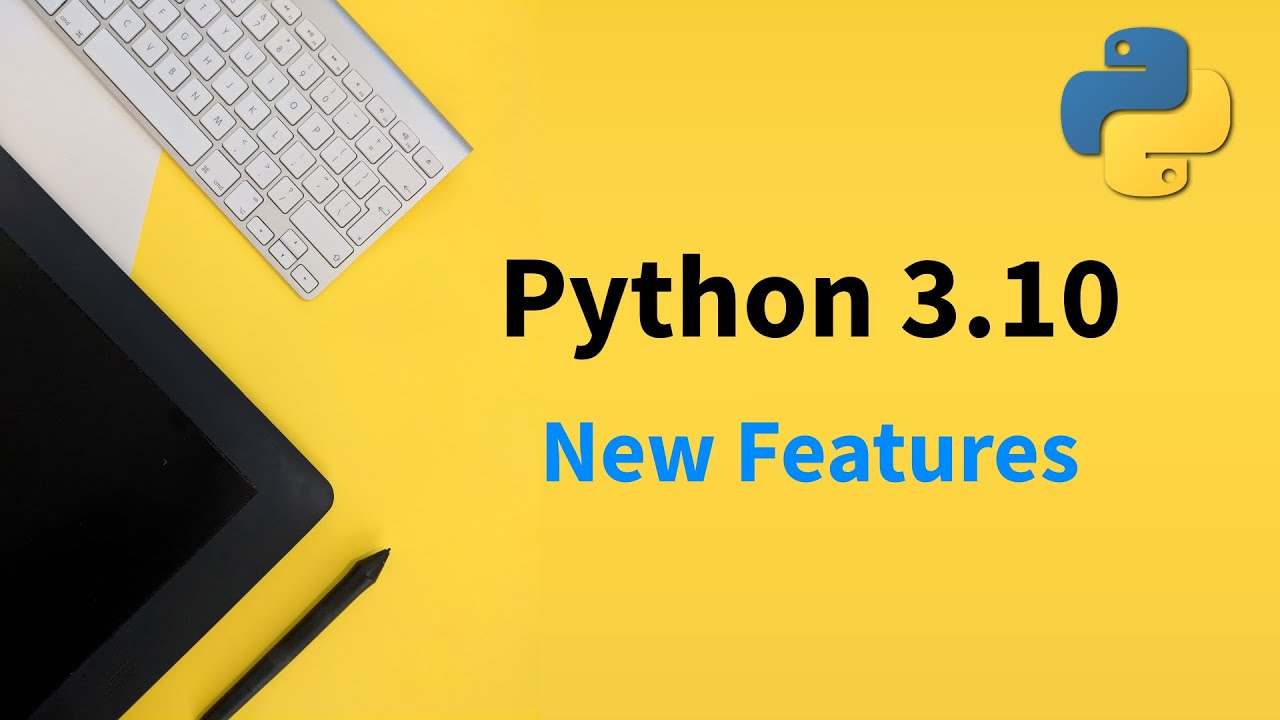 Python 3.10 New Features