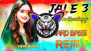 Jale 3 √ Dj Remix √ 💫 Hard Bass Vibration Mix 👊 Full Edm Mix Haryanvi Dj Remix Song 2026