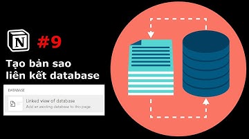 #9. Linked view to database - tạo bản sao liên kết tới database trong notion