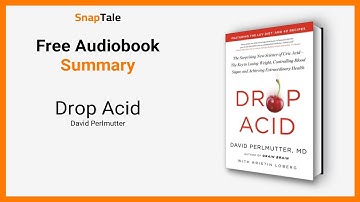 Drop Acid by David Perlmutter: 13 Minute Summary