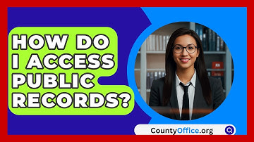 How Do I Access Public Records? - CountyOffice.org