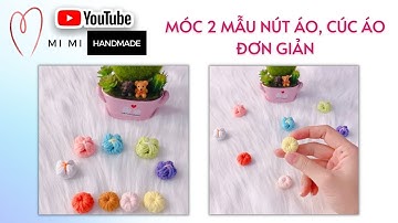 Móc 2 Mẫu Nút Áo Đơn Giản 🧵 | Cúc Áo Trang Trí Túi Xách, Giày Dép | Button DIY | Mimi Handmade