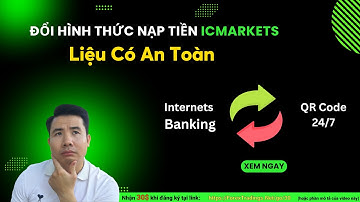 Hình Thức Nạp Tiền Mới Sàn ICMarkets Thay Thế Internet Banking Tại Việt Nam
