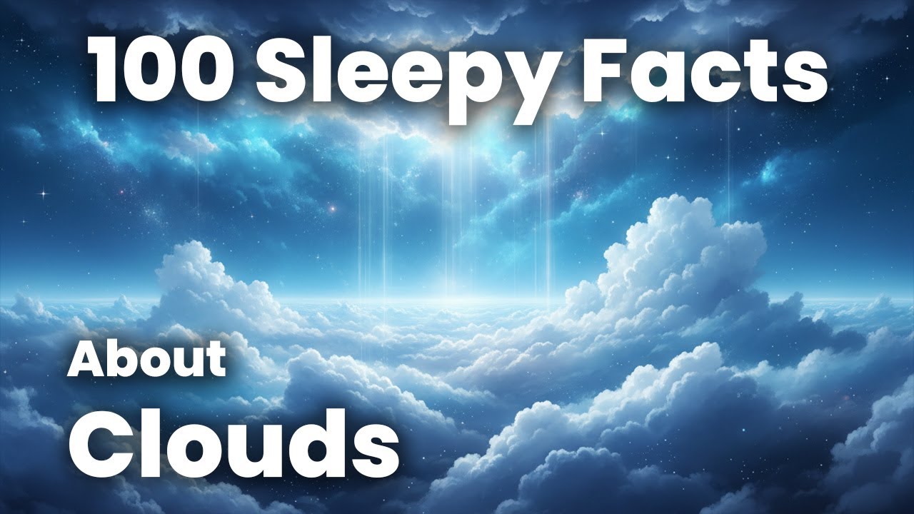 Relaxing Facts About Clouds,  Science for Sleep