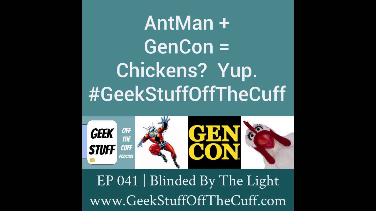 Geek Stuff off the Cuff | EP 041 | Blinded By The Light