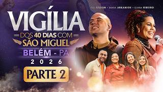 Vigília | 40 Dias com São Miguel Arcanjo 2026 | Parte 2 | 27/09 | 38° Dia | Live Ao vivo
