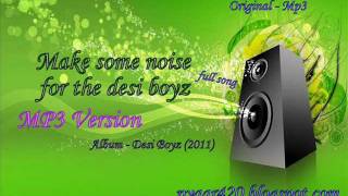 Make some noise for the desi boyz - MP3 Version- Original - Title Track - Full Song - Desi Boyz