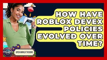 How Have Roblox DevEx Policies Evolved Over Time? - Open World Tycoons