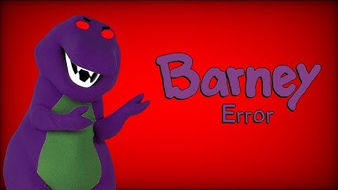 Barney Error 1: The Beginning Of Madness