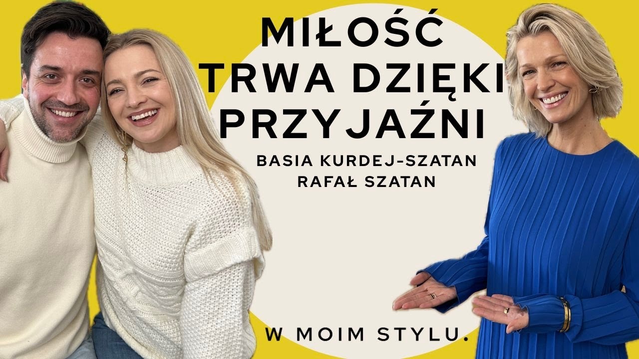 Miłość czy przyjaźń? Basia Kurdej-Szatan i Rafał Szatan W MOIM STYLU | Magda Mołek