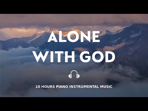 10 Hours Alone With God Instrumental Soaking Worship Soaking Into Heavenly Sounds