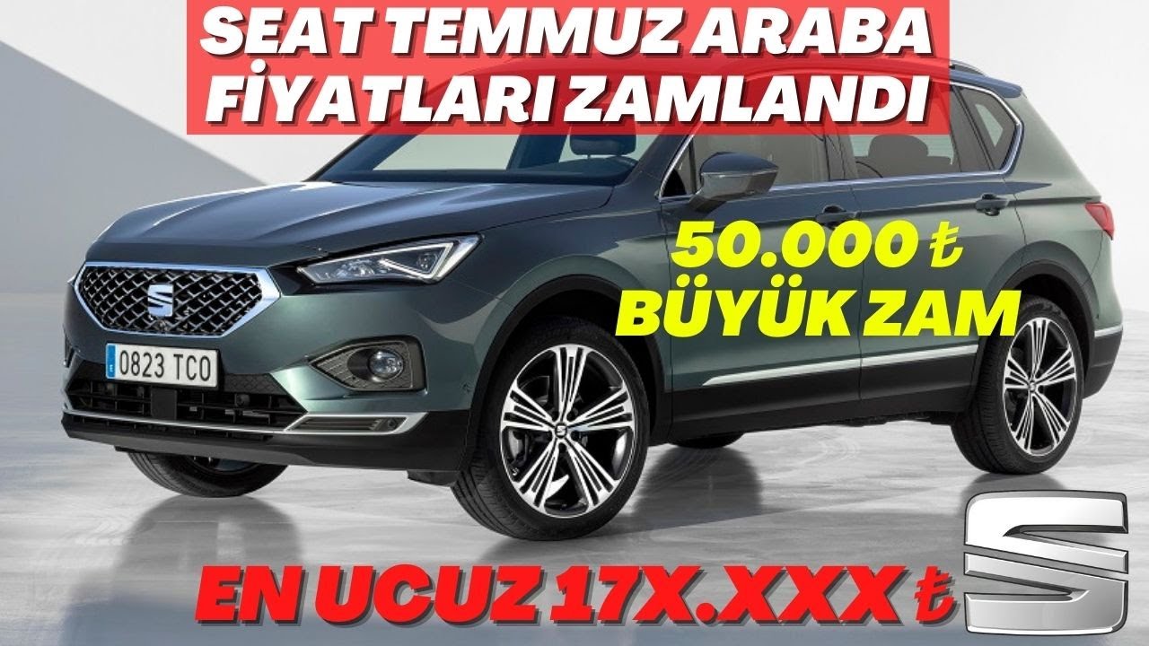 2021 temmuz seat araba fiyatlarina zam yapti 50 000 zam seat leon seat ibiza seat arona ateca youtube