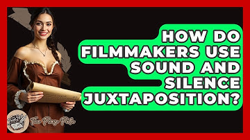 How Do Filmmakers Use Sound And Silence Juxtaposition? - The Prose Path