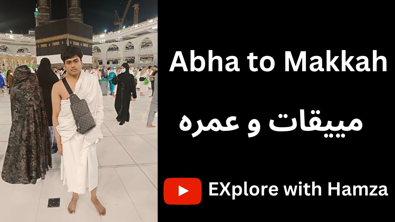 From Abha to Makkah: The Ultimate Umrah Experience Revealed