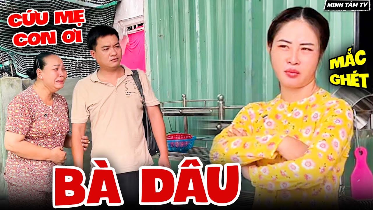 Chồng Đi Làm Ăn Xa, Con Dâu Lật Mặt Đối Xử Tệ Với Mẹ Chồng - Minh Tâm TV