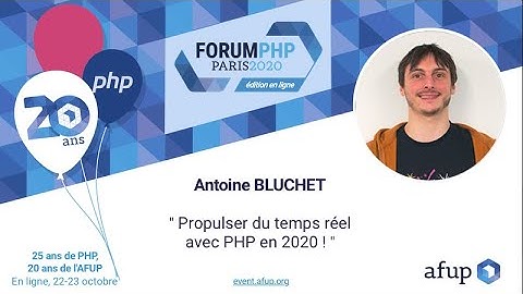 Propulser du temps réel avec PHP en 2020 ! - Antoine BLUCHET - Forum PHP 2020